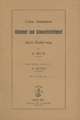 Über Simulation von Blindheit und Schwachsichtigkeit und über deren Entlarvung - K. Wick