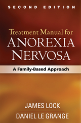 Treatment Manual for Anorexia Nervosa, Second Edition - James Lock, Daniel Le Grange