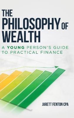 The Philosophy of Wealth - Jarett Fenton CPA