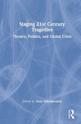 Staging 21st Century Tragedies - 