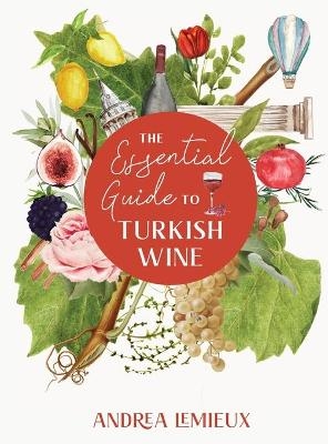 The Essential Guide to Turkish Wine - Andrea Lemieux