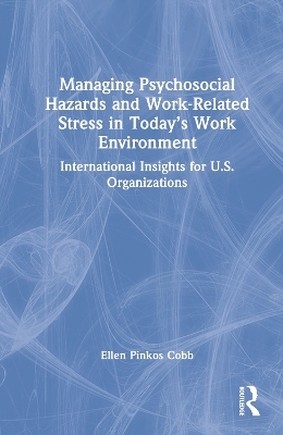 Managing Psychosocial Hazards and Work-Related Stress in Today’s Work Environment - Ellen Pinkos Cobb