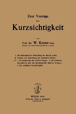 Drei Vorträge über Kurzsichtigkeit - W. Koster-Gzn