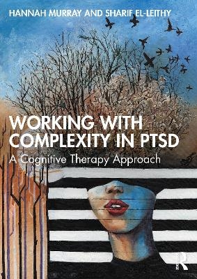 Working with Complexity in PTSD - Hannah Murray, Sharif El-Leithy