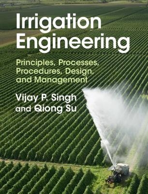 Irrigation Engineering - Vijay P. Singh, Qiong Su