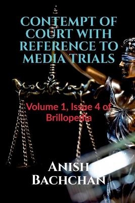 Contempt of Court with Reference to Media Trials - Anish Bachchan