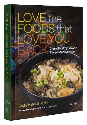 Love the Foods That Love You Back - Cathy Katin-Grazzini