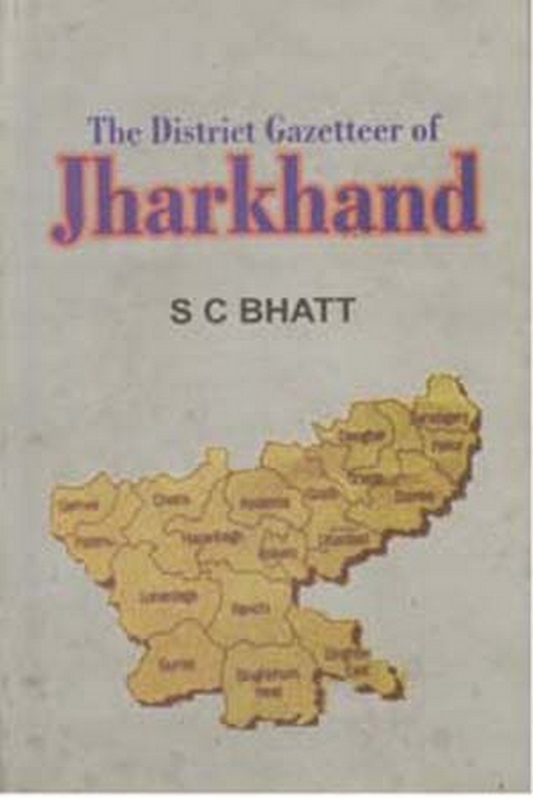 District Gazetteer of Jharkhand -  S. C. Bhatt