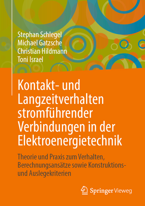 Kontakt- und Langzeitverhalten stromführender Verbindungen in der Elektroenergietechnik - Stephan Schlegel, Michael Gatzsche, Christian Hildmann, Toni Israel