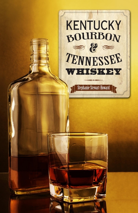 Kentucky Bourbon & Tennessee Whiskey -  Stephanie Stewart