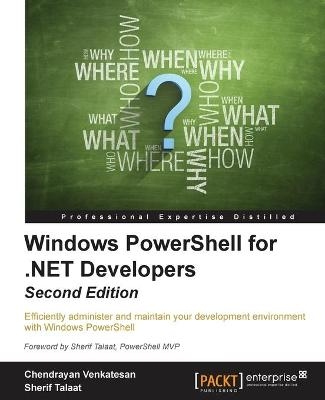 Windows PowerShell for .NET Developers - - Chendrayan Venkatesan, Sherif Talaat