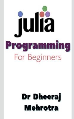 JULIA Programming For Beginners - Dr Dheeraj Mehrotra