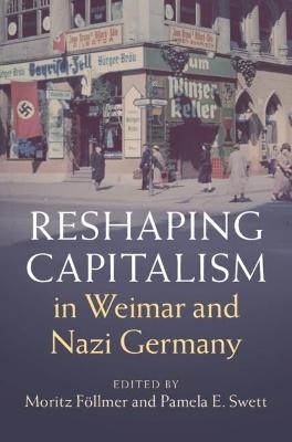 Reshaping Capitalism in Weimar and Nazi Germany - 