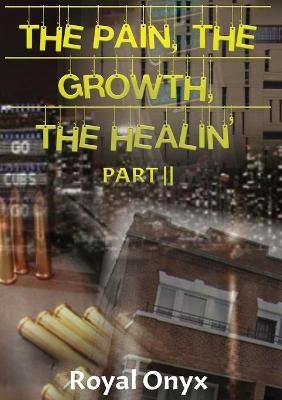 The Pain, the Growth, the Healin' - Royal Onyx