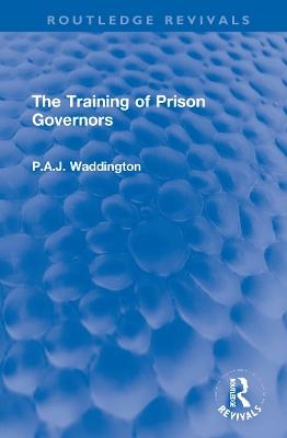 The Training of Prison Governors - P.A.J. Waddington