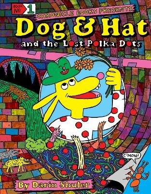 Dog & Hat and the Lost Polka Dots - Darin Shuler