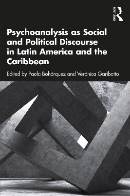 Psychoanalysis as Social and Political Discourse in Latin America and the Caribbean - 