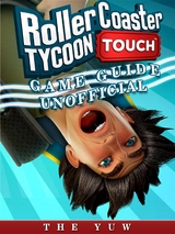 Roller Coaster Tycoon Touch Game Guide Unofficial -  The Yuw