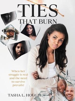 The Ties That Burn - Tasha L Hough