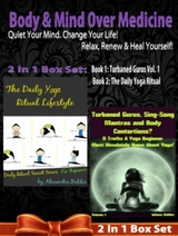 Body & Mind Over Medicine: Quiet Your Mind. Change Your Life! Relax, Renew & Heal Yourself! - 2 In 1 Box Set: 2 In 1 Box Set: Book 1: Daily Yoga Ritual + Book 2 -  Juliana Baldec