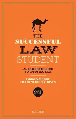 The Successful Law Student: An Insider's Guide to Studying Law - Imogen Moore, Craig Newbery-Jones