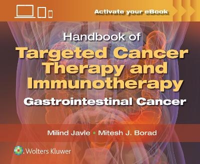 Handbook of Targeted Cancer Therapy and Immunotherapy: Gastrointestinal Cancer - Milind Javle, Mitesh Jivraj Borad