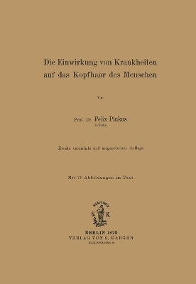 Die Einwirkung von Krankheiten auf das Kopfhaar des Menschen - F. Pinkus