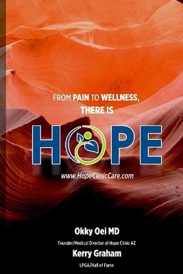 From Pain to Wellness there is HOPE - Okky Oei, Kerry Graham LPGA