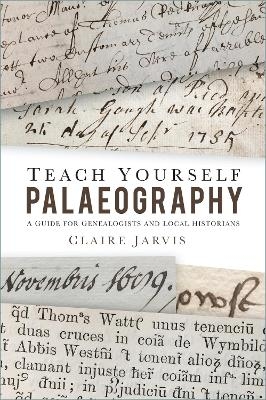 Teach Yourself Palaeography - Claire Jarvis