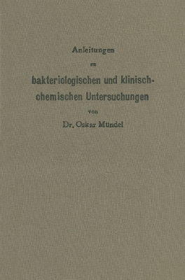 Anleitungen zu bakteriologischen und klinischen Untersuchungen - O. Mündel