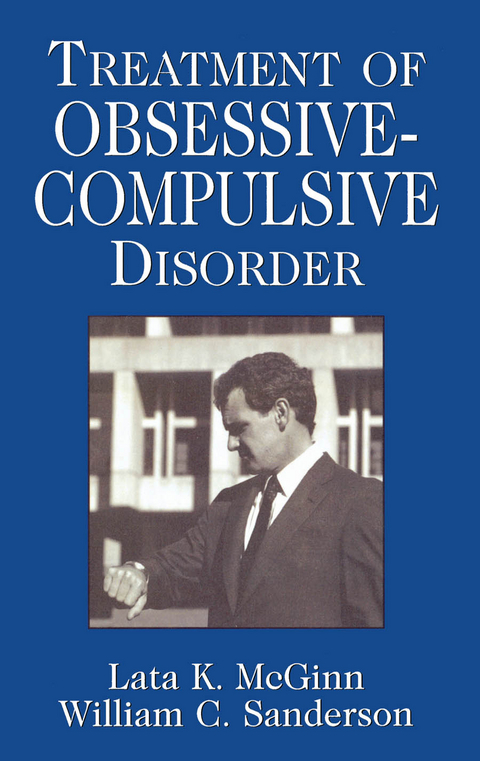 Treatment of Obsessive Compulsive Disorder -  Lata K. McGinn,  William C. Sanderson