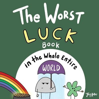 The Worst Luck Book in the Whole Entire World - Joey Acker