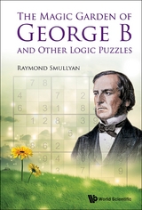 MAGIC GARDEN OF GEORGE B AND OTHER LOGIC PUZZLES, THE - Raymond M Smullyan