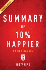 Summary of 10% Happier by Dan Harris -  . IRB Media