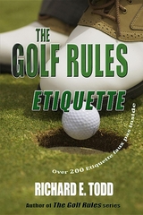 The Golf Rules-Etiquette - Richard E. Todd