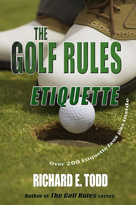 The Golf Rules-Etiquette - Richard E. Todd