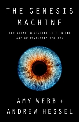 The Genesis Machine - Amy Webb, Andrew Hessel