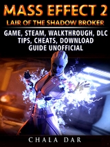 Mass Effect 2 Lair of the Shadow Broker Game, Steam, Walkthrough, DLC, Tips Cheats, Download Guide Unofficial -  Chala Dar