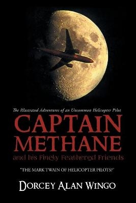 Captain Methane and his Finely Feathered Friends -  Dorcey Alan Wingo