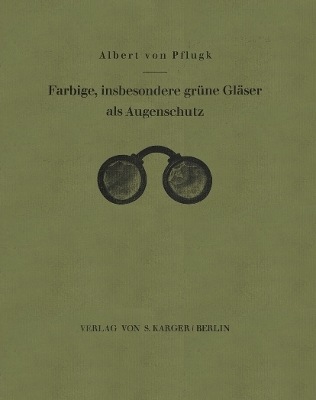 Farbige, insbesondere grüne Gläser als Augenschutz - A. von Pflugk