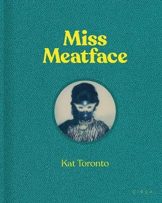 Kat Toronto - Miss Meatface - Dominic Johnson