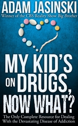 My Kid's on Drugs. Now What? - Adam Jasinski