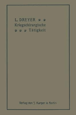 Anleitung für die kriegschirurgische Tätigkeit - L. Dreyer