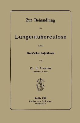 Zur Behandlung der Lungentuberkulose mittels Kochscher Injektionen - E. Thorner