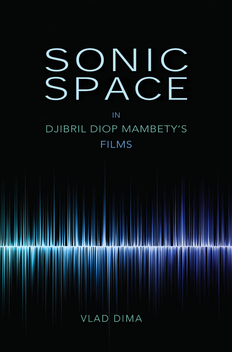 Sonic Space in Djibril Diop Mambety's Films -  Vlad Dima