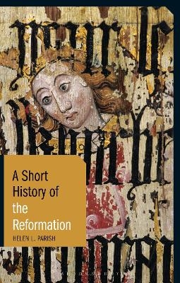 A Short History of the Reformation - Dr Helen L. Parish