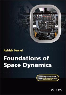 Foundations of Space Dynamics - Ashish Tewari