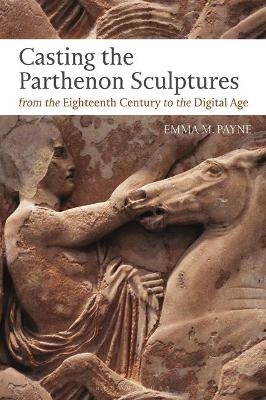 Casting the Parthenon Sculptures from the Eighteenth Century to the Digital Age - Dr Emma M. Payne