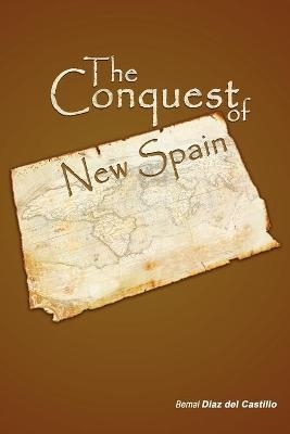 The Conquest of New Spain - Diaz Del Casti Bernal Diaz Del Castillo,  Bernal Diaz del Castillo