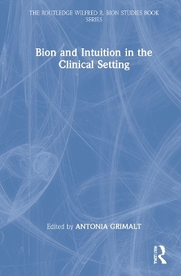 Bion and Intuition in the Clinical Setting - 